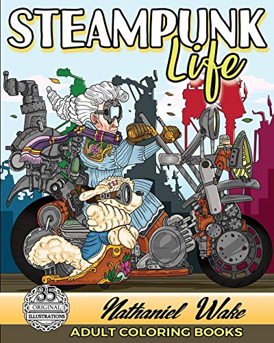 Book Cover Adult Coloring Book :Steampunk Life: Steampunk Unleashed! Fashion To Futuristic Steampunk Life