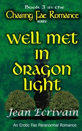 Book Cover Well Met in Dragon Light: An Erotic Fae Paranormal Romance (Chasing Fae Romance) (Volume 3)