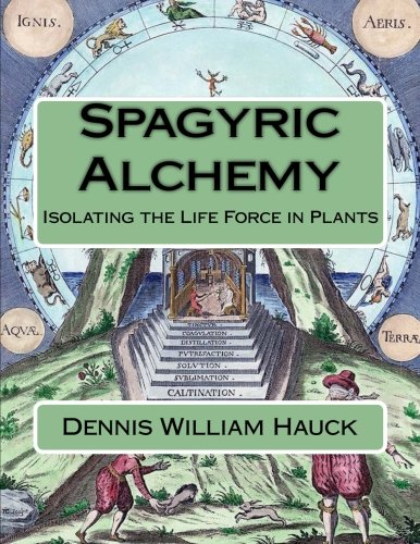 Book Cover Spagyric Alchemy: Isolating the Life Force in Plants (Alchemy Study Program) (Volume 6)