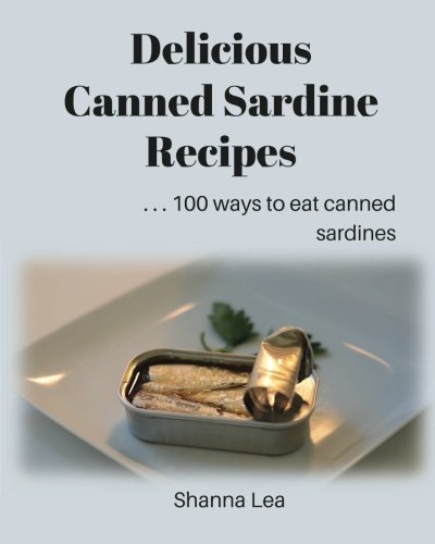 Book Cover Delicious Canned Sardine Recipes: . . . 100 ways to eat canned sardines