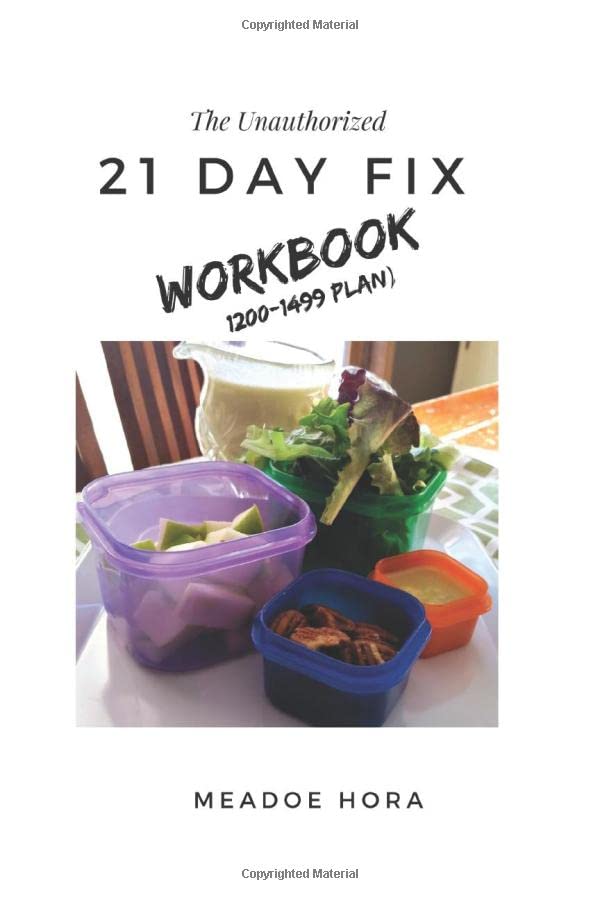 The Unauthorized 21 Day Fix Workbook: 1200-1499 Plan