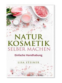 Naturkosmetik selber machen: Einfache Handhabung