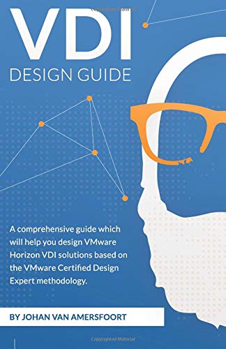 Book Cover VDI Design Guide: A comprehensive guide to help you design VMware Horizon, based on modern standards (EUC Design Series)