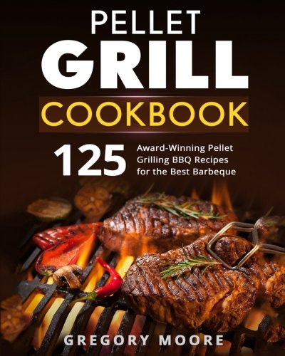 Book Cover Pellet Grill Cookbook: 125 Award-Winning Pellet Grilling BBQ Recipes for the Best Barbeque