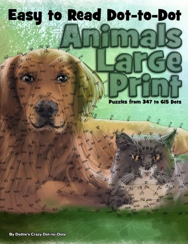 Book Cover Easy to Read Dot-to-Dot Animals: Large Print Puzzles from 347 to 615 Dots (Dot to Dot Books For Adults)