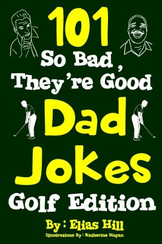 Book Cover 101 So Bad, They're Good Dad Jokes: Golf Edition