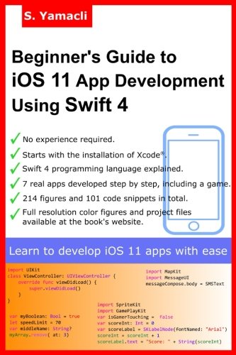 Book Cover Beginner's Guide to iOS 11 App Development Using Swift 4: Xcode, Swift and App Design Fundamentals