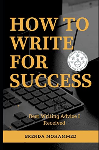 Book Cover How to Write for Success: Best Writing Advice I received (HOW TO WRITE FOR SUCCESS: THREE BOOK SERIES)