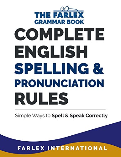 Book Cover Complete English Spelling and Pronunciation Rules: Simple Ways to Spell and Speak Correctly (The Farlex Grammar Book) (Volume 3)