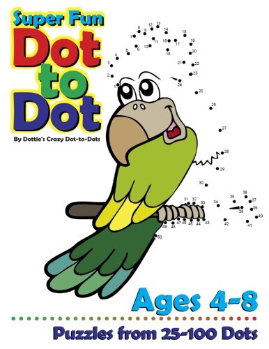 Book Cover Super Fun Dot-to-Dot Ages 4-8: Puzzles from 25-100 Dots (Connect the Dot Books For Kids) (Volume 1)