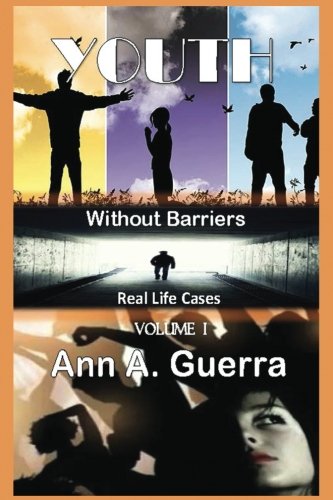 YOUTH: Without Barriers: Volume I: Real Life Cases (YOUTH: Without Barriers: Real Life Cases) (Volume 1)