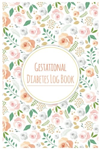 Book Cover Gestational Diabetes Log Book: Keep record of Daily Blood Sugar & Food Journal Portable Size 6x9