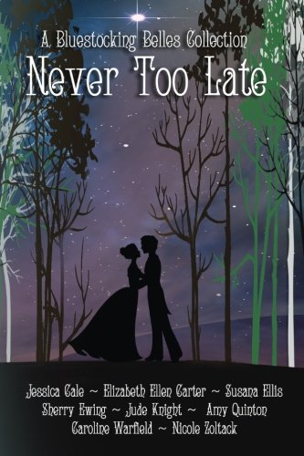 Book Cover Never Too Late: A Bluestocking Belles Collection