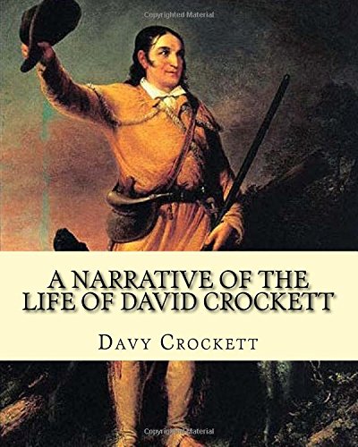 Book Cover A narrative of the life of David Crockett By: Davy Crockett: Written by himself.