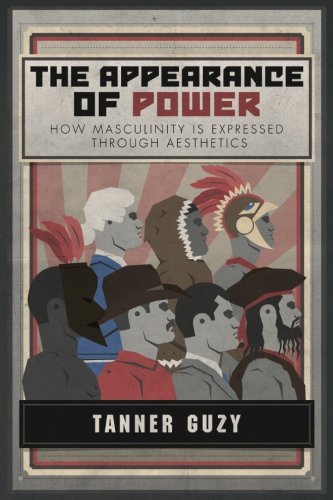 Book Cover The Appearance of Power: How Masculinity is Expressed Through Aesthetics