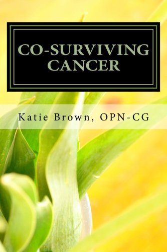 Book Cover Co-Surviving Cancer: The Guide for Caregivers, Family Members and Friends of Adults Living with Cancer