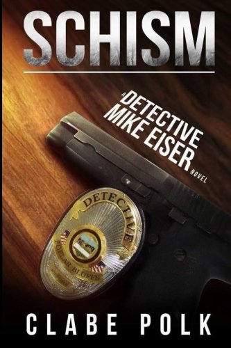 Book Cover Schism: A Detective Mike Eiser Novel (The Detective Mike Eiser Series) (Volume 3)