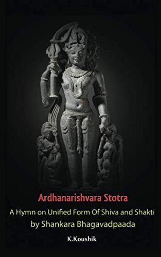 Book Cover Ardhanarishvara Stotra: A Hymn on Unified Form Of Shiva and Shakti by Shankara Bhagavadpaada