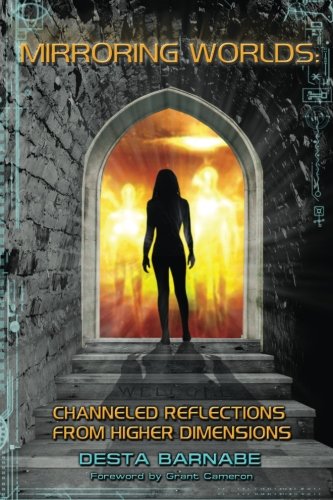 Mirroring Worlds: Channeled Reflections From Higher Dimensions