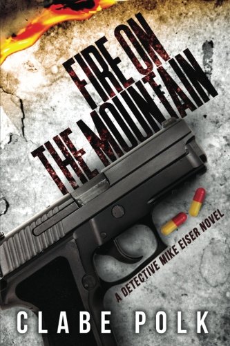 Book Cover Fire on the Mountain: A Detective Mike Eiser Novel (The Detective Mike Eiser Series) (Volume 3)