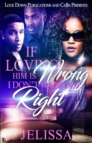 Book Cover If Loving Him is Wrong, I Don't Want to be Right (Volume 1)