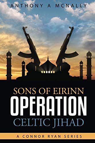 Book Cover Sons of Eirinn Operation Celtic Jihad: A Conner Ryan Series (Volume 1)