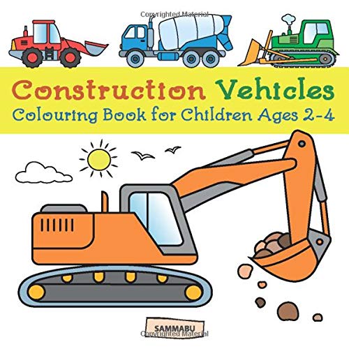 Book Cover Construction Vehicles Colouring Book: Diggers, Dumpers, Cranes and Trucks for Children (Ages 2-4)