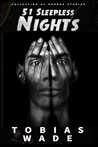 Book Cover Horror Stories: 51 Sleepless Nights: Thriller short story collection about Demons, Undead, Paranormal, Psychopaths, Ghosts, Aliens, and Mystery