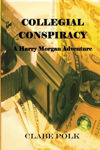 Book Cover Collegial Conspiracy: A Harry Morgan Adventure