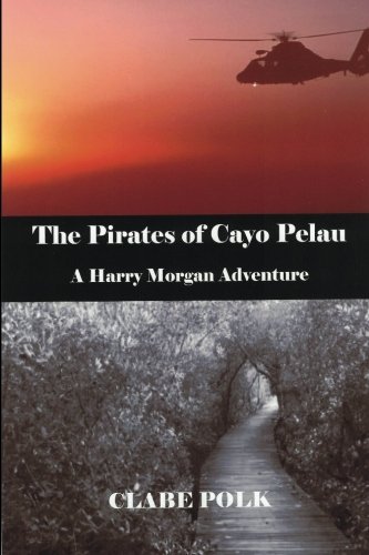 Book Cover The Pirates of Cayo Pelau: A Harry Morgan Adventure