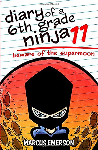 Book Cover Diary of a 6th Grade Ninja 11: Beware of the Supermoon
