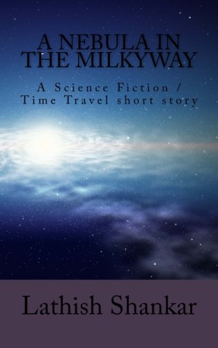 Book Cover A Nebula in the Milkyway: A Science Fiction/Time Travel short story