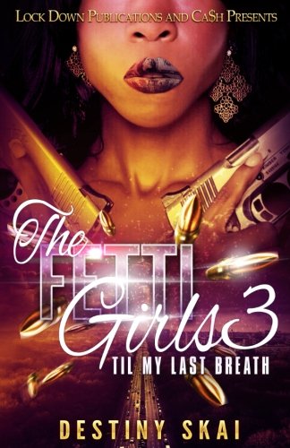Book Cover The Fetti Girls 3: Til My Last Breath (Volume 3)