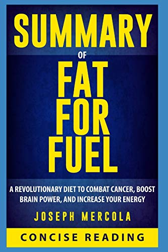 Book Cover Summary of Fat for Fuel: A Revolutionary Diet to Combat Cancer, Boost Brain Power, and Increase Your Energy By Dr. Joseph Mercola