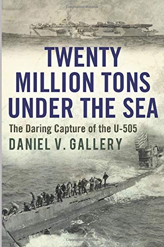 Book Cover Twenty Million Tons Under the Sea: The Daring Capture of the U-505