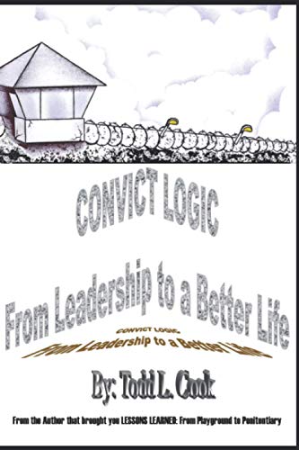 Book Cover Convict Logic: From Leadership to a Better Life