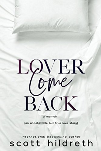 Book Cover LOVER COME BACK: An Unbelievable But True Love Story