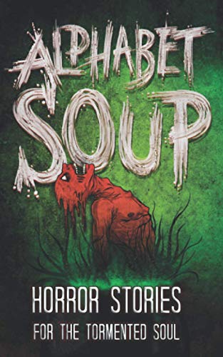 Book Cover Alphabet Soup: Horror Stories for the Tormented Soul (Haunted Library)