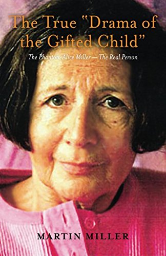 Book Cover The True â€œDrama of the Gifted Childâ€: The Phantom Alice Miller â€” The Real Person