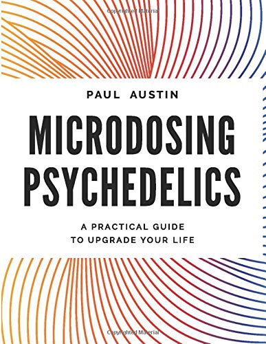 Book Cover Microdosing Psychedelics: A Practical Guide to Upgrade Your Life