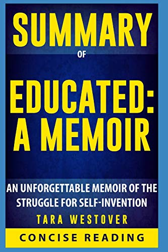 Book Cover Summary of Educated: A Memoir By Tara Westover: An Unforgettable Memoir of the Struggle for Self-Invention