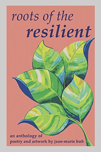 Book Cover Roots of the Resilient: an anthology of poetry and artwork