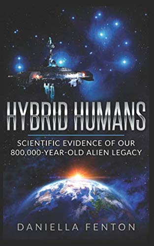 Book Cover Hybrid Humans: Scientific Evidence of Our 800,000-Year-Old Alien Legacy