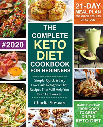 Book Cover The Complete Keto Diet Cookbook for Beginners: Simple, Quick and Easy Low Carb Ketogenic Diet Recipes That Will Help You Burn Fat Forever