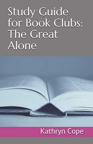 Book Cover Study Guide for Book Clubs: The Great Alone (Study Guides for Book Clubs)