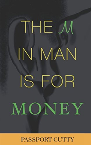 Book Cover The M in Man Is For Money: How to get it, use it, and make it work for you!