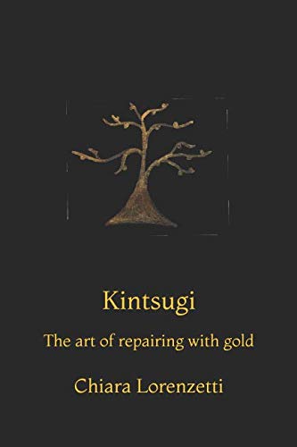 Book Cover Kintsugi  The art of repairing with gold: The art of repairing with gold