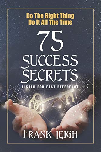 Book Cover Do the Right Thing, Do it All the Time: 75 Success Secrets Listed for Fast Reference