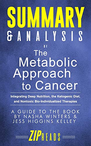 Book Cover Summary & Analysis of The Metabolic Approach to Cancer: Integrating Deep Nutrition, the Ketogenic Diet, and Nontoxic Bio-Individualized Therapies | A Guide to the Book by Nasha Winters & Jess Kelley