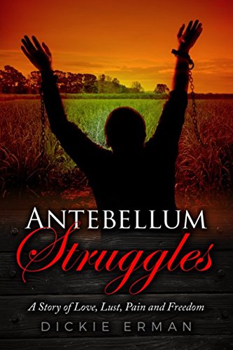 Book Cover Antebellum Struggles: A Story of Love, Lust, Pain & Freedom